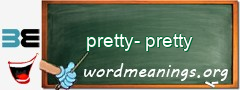 WordMeaning blackboard for pretty-pretty